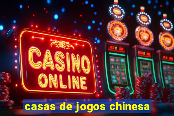 casas de jogos chinesa